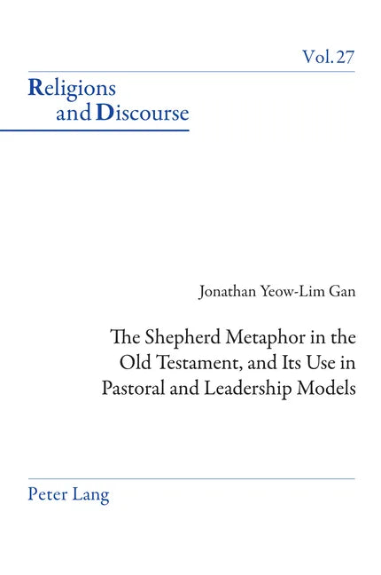 The Shepherd Metaphor in the Old Testament, and Its Use in Pastoral and Leadership Models - Paperback