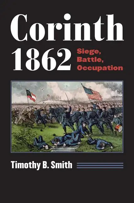 Corinth 1862: Siege, Battle, Occupation - Paperback
