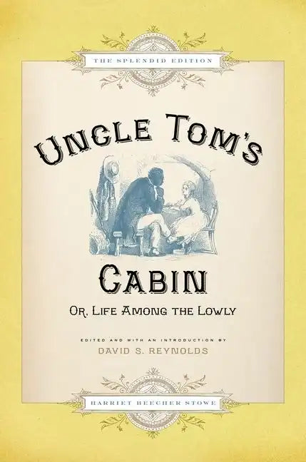 Uncle Tom's Cabin: Or Life Among the Lowly (Splendid) - Hardcover