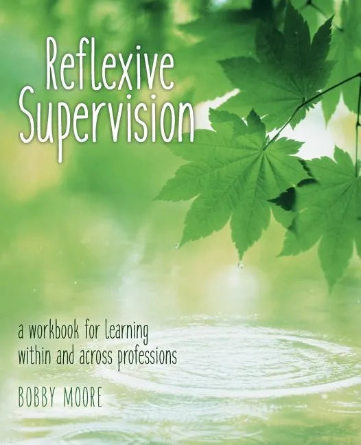 Reflexive Supervision: a workbook for learning within and across professions - Paperback
