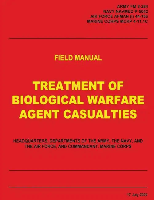 Treatment of Biological Warfare Agent Casualties (FM 8-284 / NAVMED P-5042 / AFMAN (I) 44-156 / MCRP 4-11.1C) - Paperback