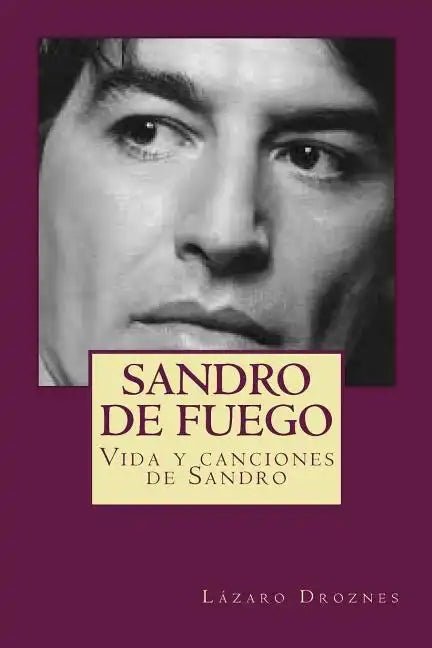 Sandro de fuego: Vida y canciones de Sandro - Paperback