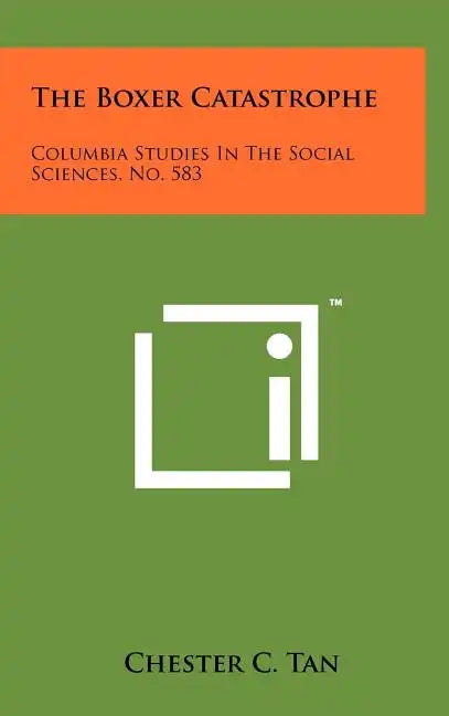 The Boxer Catastrophe: Columbia Studies in the Social Sciences, No. 583 - Hardcover