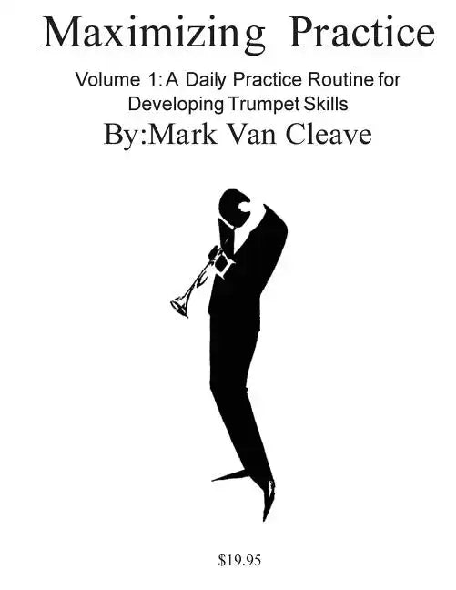 Maximizing Practice: A Daly Practice Routine for Developing Trumpet Skills - Paperback