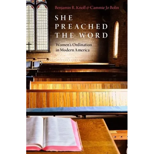 She Preached the Word: Women's Ordination in Modern America - Hardcover