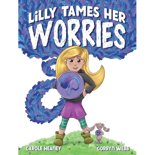Lilly Tames Her Worries: Empowering Children with Anxiety to Notice, Pause, and Choose - Hardcover