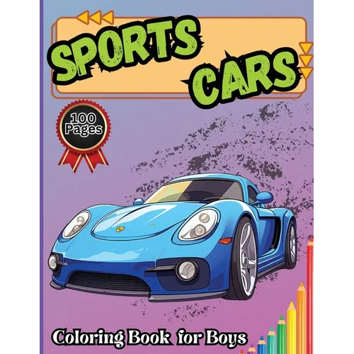 Sports Cars Coloring Book for Boys: Creative time out - a Collection of 50 Cool Dream Cars Relaxation Coloring Pages for Everyone and any Age - Paperback