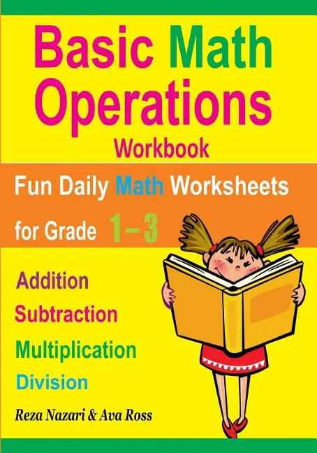 Basic Math Operations Workbook: Addition, Subtraction, Multiplication, and Division: Fun Daily Math Worksheets for Grade 1 ? 3 - Paperback