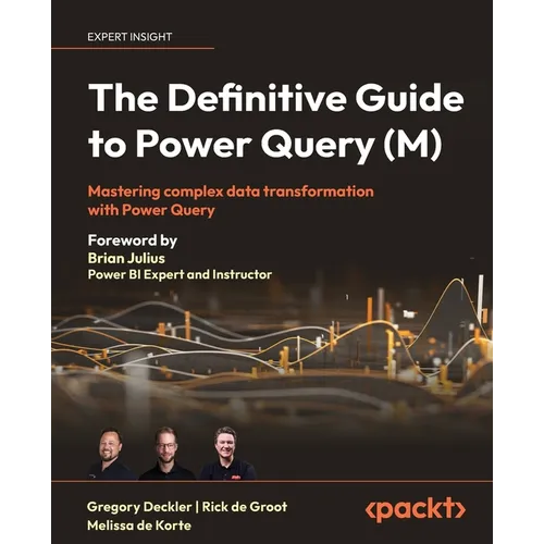 The Definitive Guide to Power Query (M): Mastering Complex Data Transformation with Power Query - Paperback