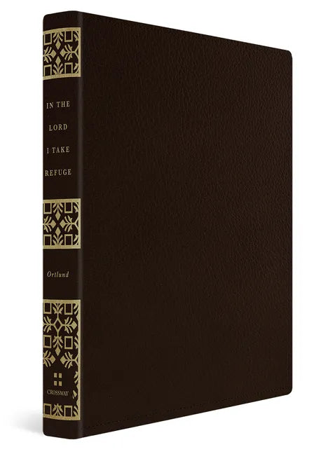 In the Lord I Take Refuge: 150 Daily Devotions Through the Psalms (Gift Edition) - Imitation Leather