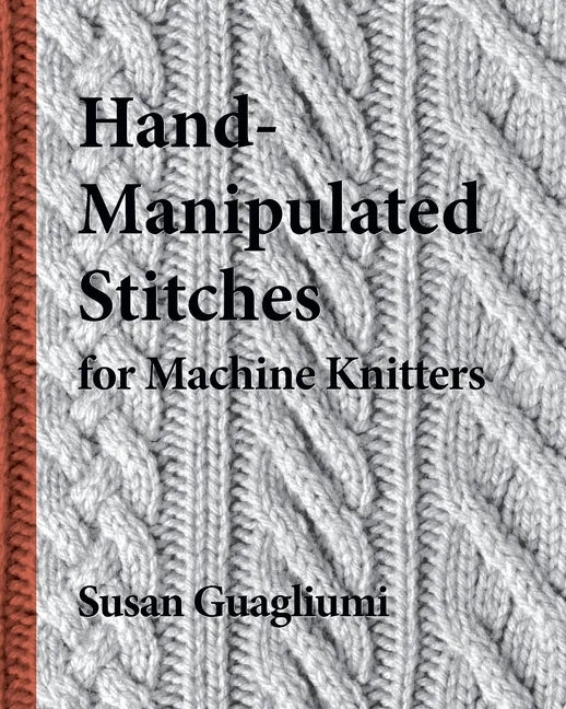 Hand-Manipulated Stitches for Machine Knitters - Paperback