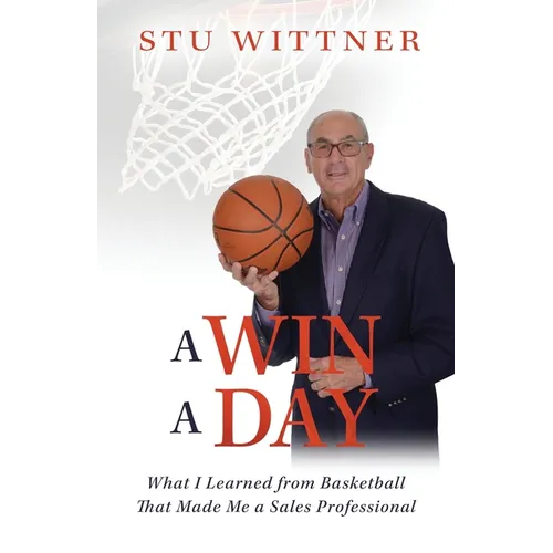 A Win a Day: What I Learned from Basketball That Made Me a Sales Professional - Paperback