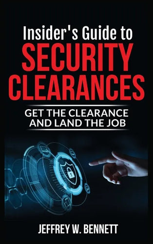 Insider's Guide to Security Clearances: Get the Clearance and Land the Job - Hardcover