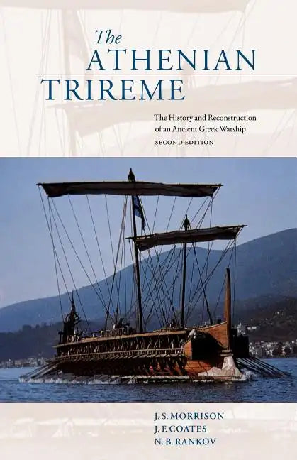 The Athenian Trireme: The History and Reconstruction of an Ancient Greek Warship - Paperback