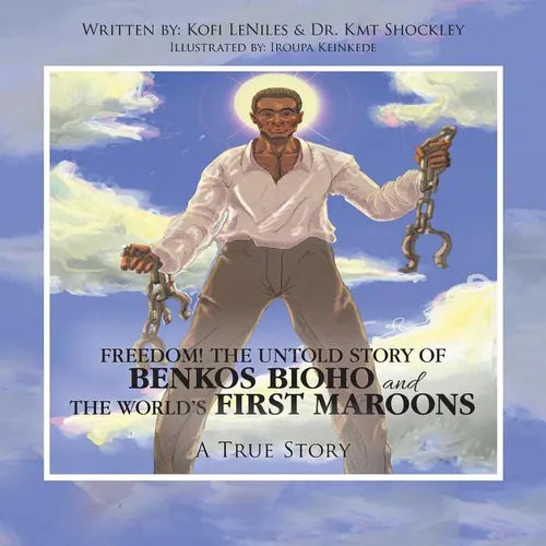 Freedom! the Untold Story of Benkos Bioho and the World's First Maroons: A True Story - Paperback