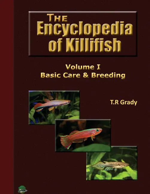 The Killifish Encyclopedia: Basic Care and Breeding - Paperback