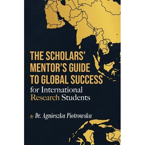 The Scholars Mentor's Guide to Global Success for International Research Students - Paperback