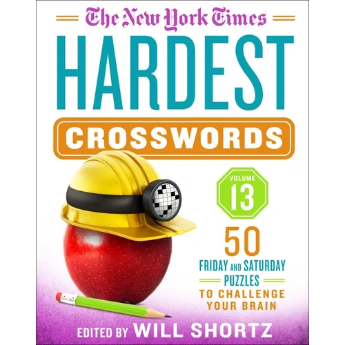 The New York Times Hardest Crosswords Volume 13: 50 Friday and Saturday Puzzles to Challenge Your Brain - Spiral