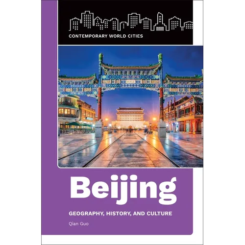 Beijing: Geography, History, and Culture - Hardcover