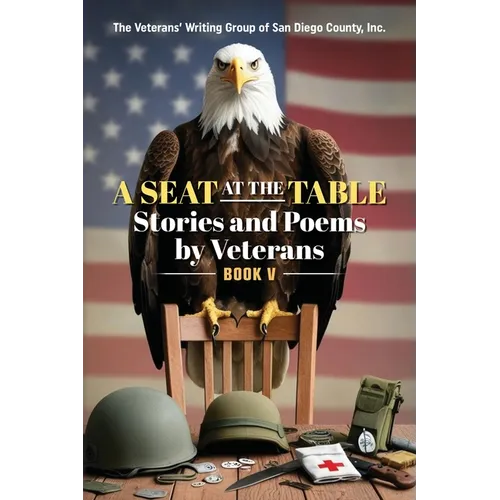 A Seat at the Table: Stories and Poems by Veterans (Book V) - Paperback
