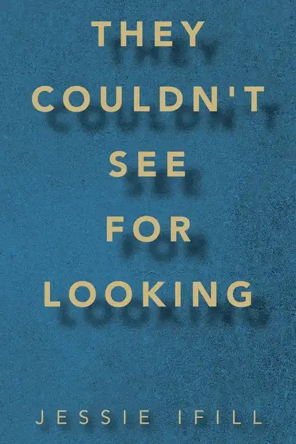 They Couldn't See for Looking - Paperback