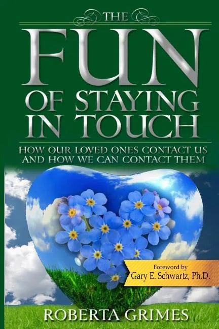 The Fun of Staying in Touch: How Our Loved Ones Contact Us and How We Can Contact Them - Paperback