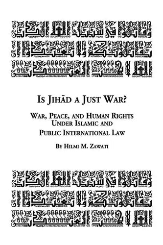 Is Jihad a Just War? War, Peace and Human Rights Under Islamic and Public International Law - Paperback