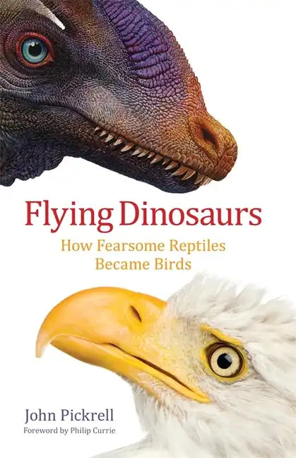Flying Dinosaurs: How Fearsome Reptiles Became Birds - Hardcover