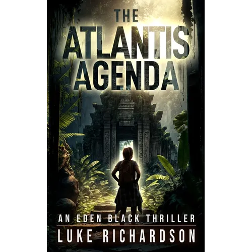 The Atlantis Agenda: A pulse-pounding archaeological thriller (Eden Black book 3) - Paperback
