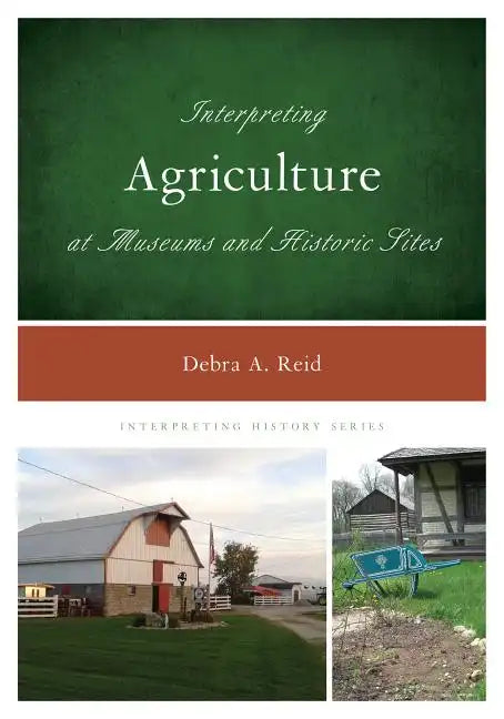 Interpreting Agriculture at Museums and Historic Sites - Paperback