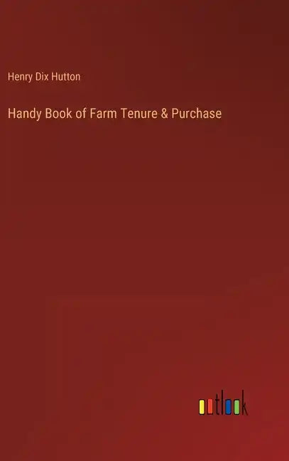 Handy Book of Farm Tenure & Purchase - Hardcover