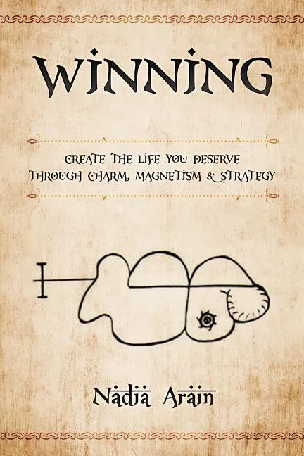 Winning: Create The Life You Deserve Through Charm, Magnetism & Strategy - Paperback