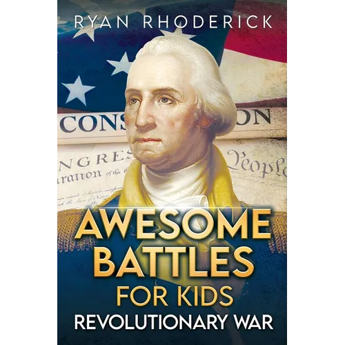 Awesome Battles for Kids: Revolutionary War - Paperback