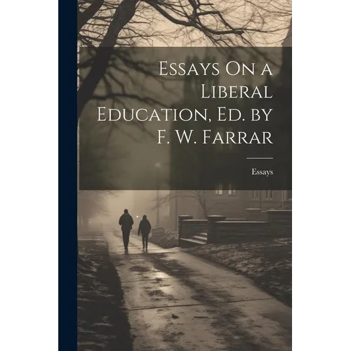 Essays On a Liberal Education, Ed. by F. W. Farrar - Paperback