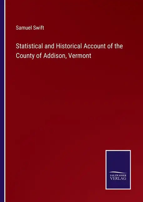 Statistical and Historical Account of the County of Addison, Vermont - Paperback