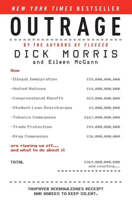 Outrage: How Illegal Immigration, the United Nations, Congressional Ripoffs, Student Loan Overcharges, Tobacco Companies, Trade Protection, and Drug C - Paperback