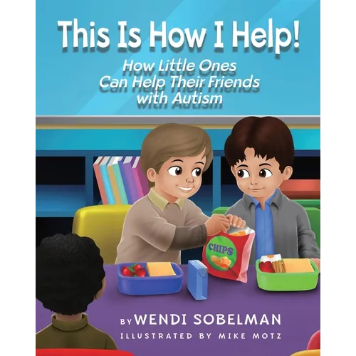This is How I Help! How Little Ones Can Help Their Friends with Autism - Paperback