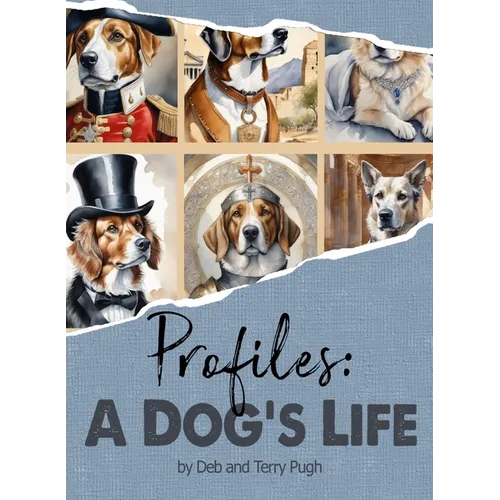 Profiles: A Dog's Life: Barking Up the Right Tree: History, Fun-Facts, and Hounds - Hardcover