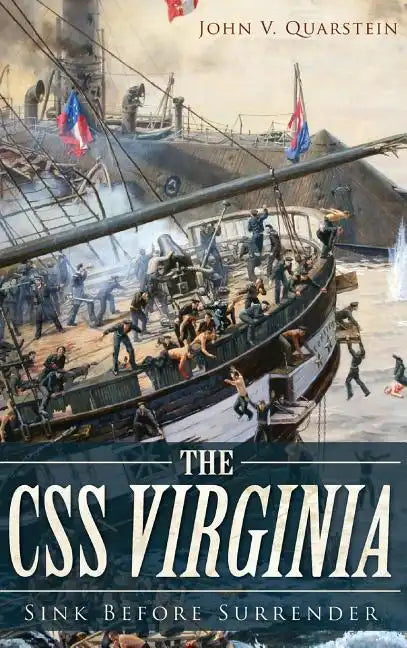 The CSS Virginia: Sink Before Surrender - Hardcover