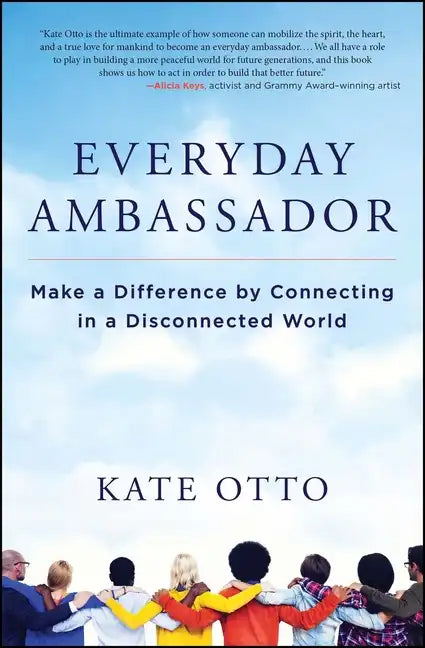 Everyday Ambassador: Make a Difference by Connecting in a Disconnected World - Paperback