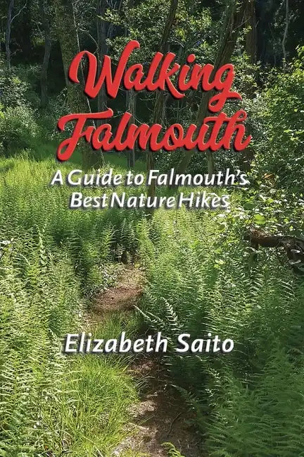 Walking Falmouth: A Guide to Falmouth's Best Nature Hikes - Paperback