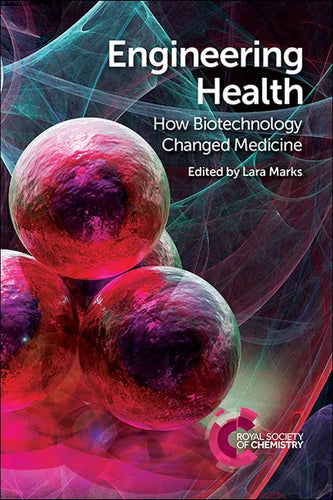 Engineering Health: How Biotechnology Changed Medicine - Paperback