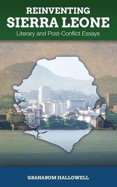 Reinventing Sierra Leone: Literary and Post-Conflict Essays - Paperback
