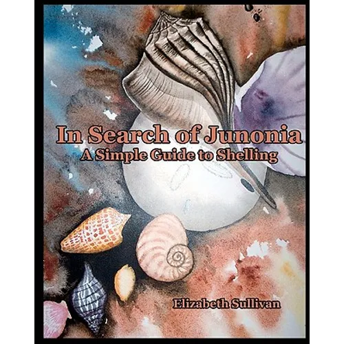 In Search Of Junonia: A Simple Guide To Shelling - Paperback