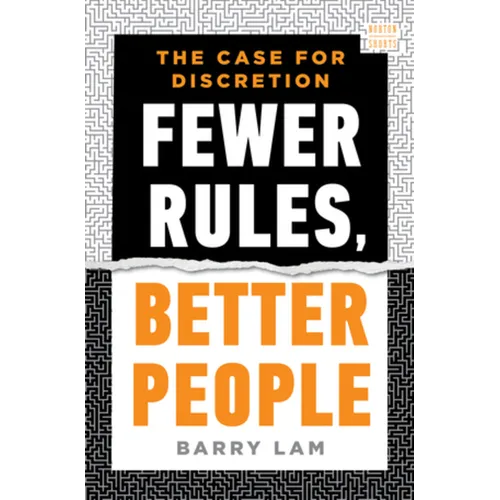 Fewer Rules, Better People: The Case for Discretion - Hardcover