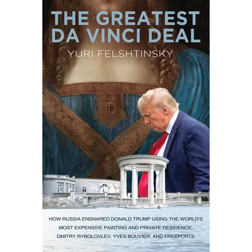 The Da Vinci Deal: Trump's Election Campaign and the Strange Case of a Masterpiece, a Sheikh and a Piece of Florida Real Estate - Paperback