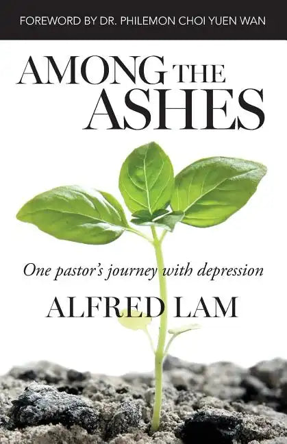 Among The Ashes: One Pastor's Journey With Depression - Paperback