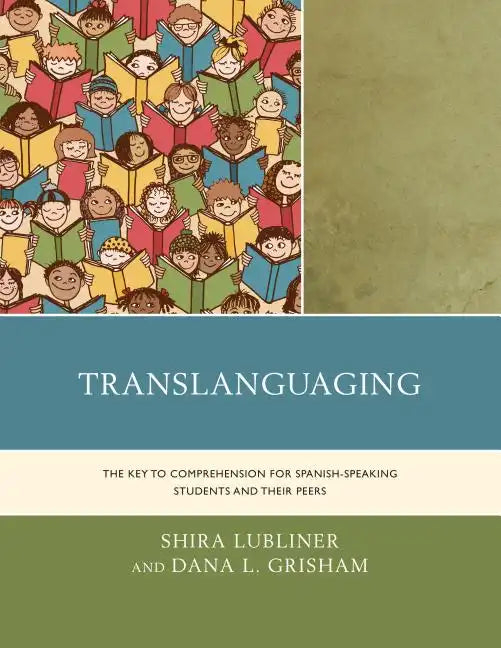Translanguaging: The Key to Comprehension for Spanish-Speaking Students and Their Peers - Paperback