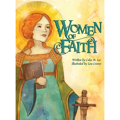 Women of Faith: Saints & Martyrs of the Christian Faith - Hardcover