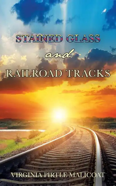 Stained Glass and Railroad Tracks - Paperback